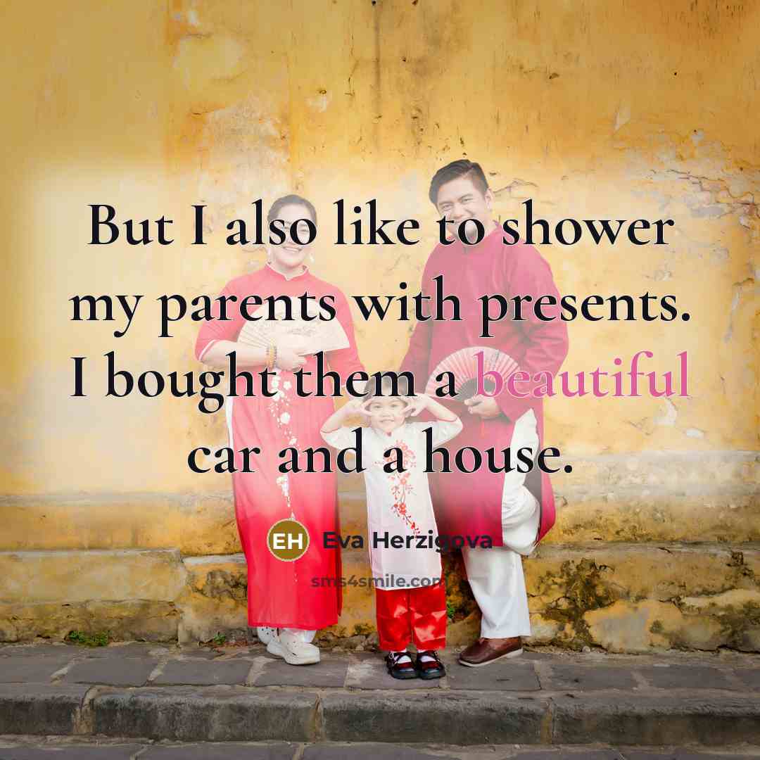 “But I also like to shower my parents with presents.…” quote by Eva Herzigova