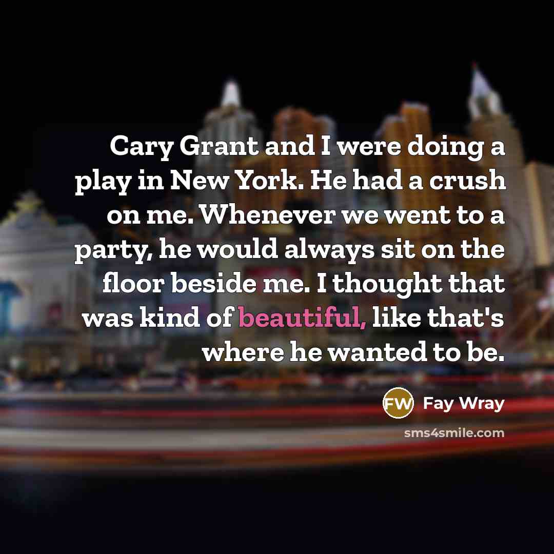 “Cary Grant and I were doing a play in New…” quote by Fay Wray