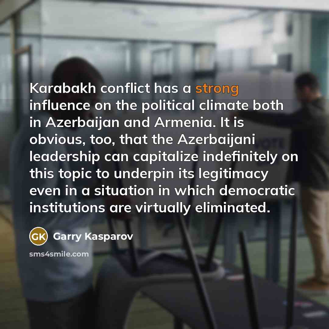 “Karabakh conflict has a strong influence on the political climate…” quote by Garry Kasparov
