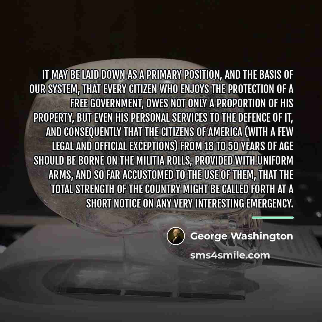 “It may be laid down as a primary position, and…” quote by George Washington
