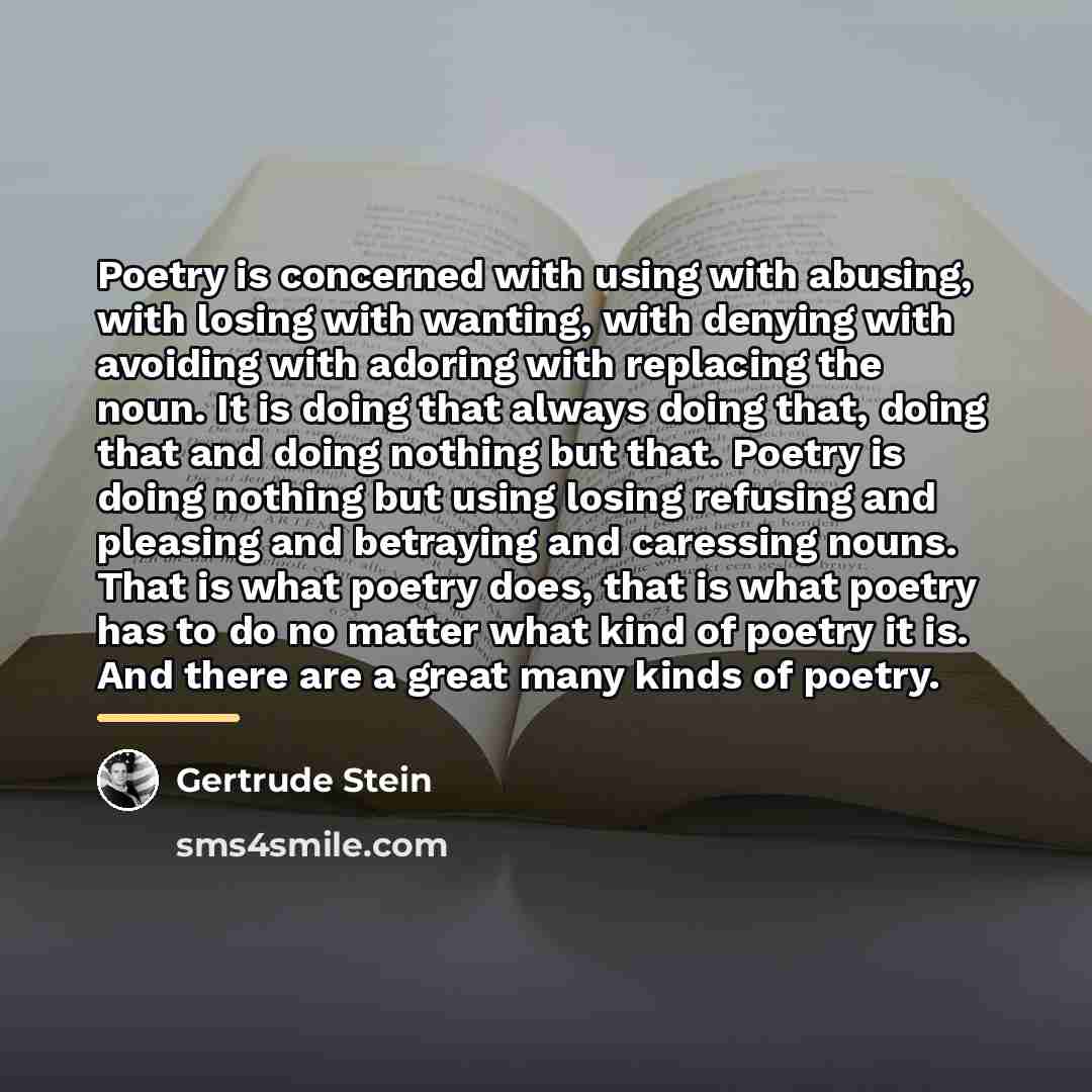 “Poetry is concerned with using with abusing, with losing with…” quote by Gertrude Stein