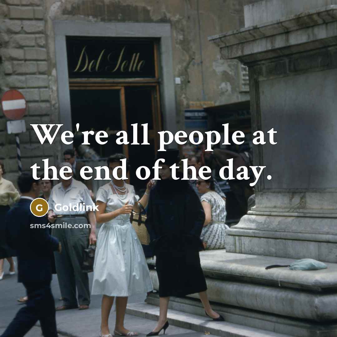 “We're all people at the end of the day.” quote by Goldlink