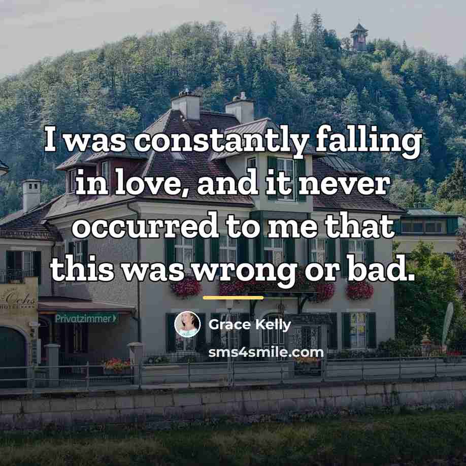 “I was constantly falling in love, and it never occurred…” quote by Grace Kelly