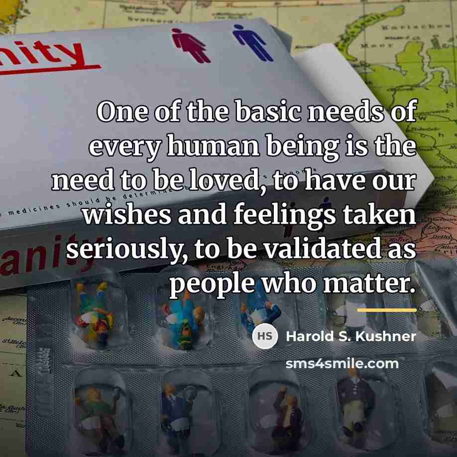 “One of the basic needs of every human being is…” quote by Harold S. Kushner