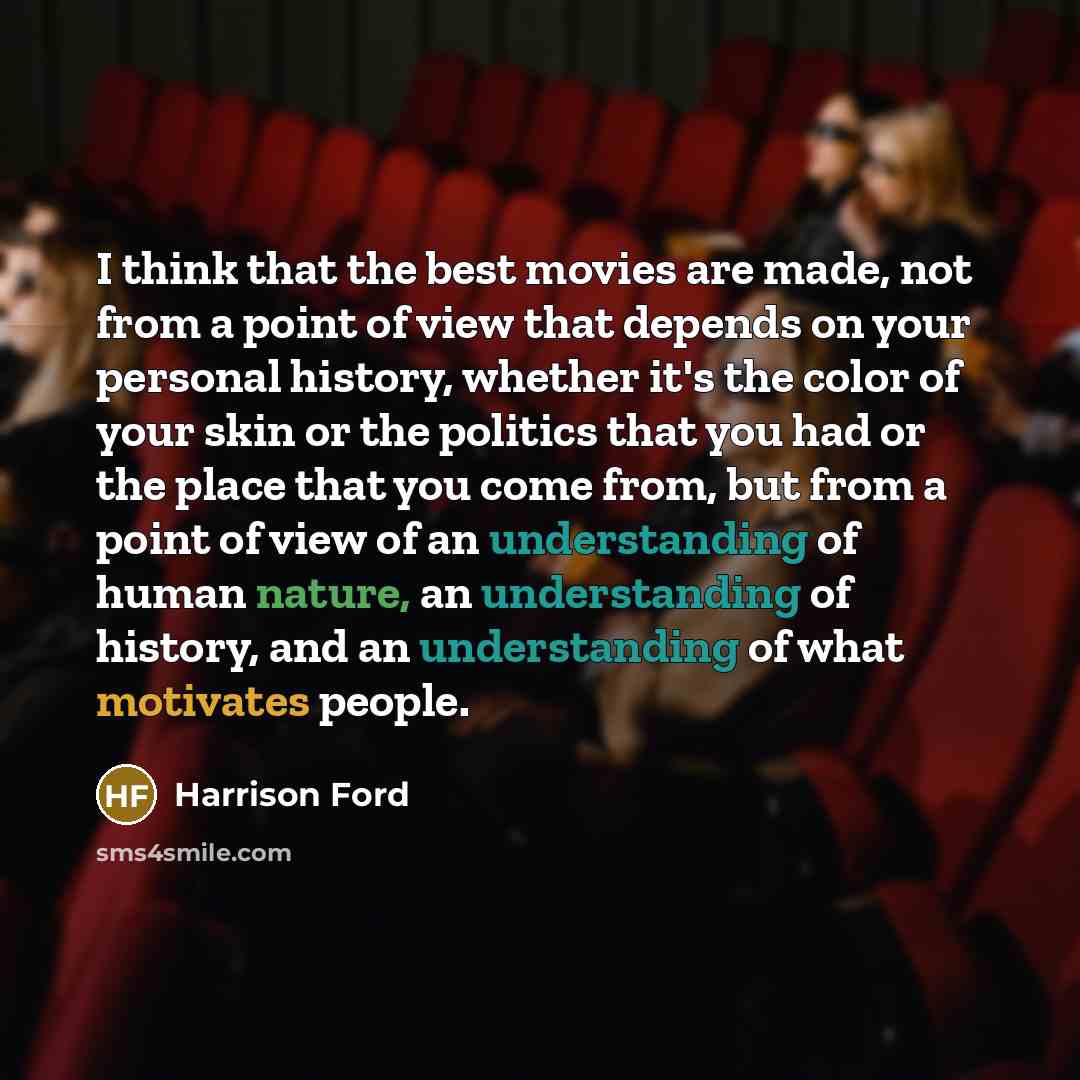 “I think that the best movies are made, not from…” quote by Harrison Ford