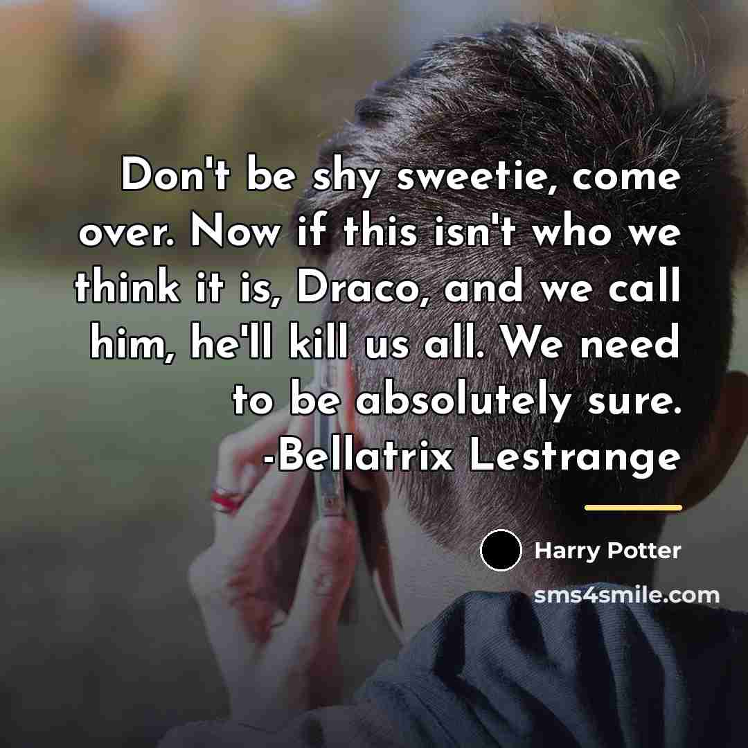 “Don't be shy sweetie, come over. Now if this isn't…” quote by Harry Potter