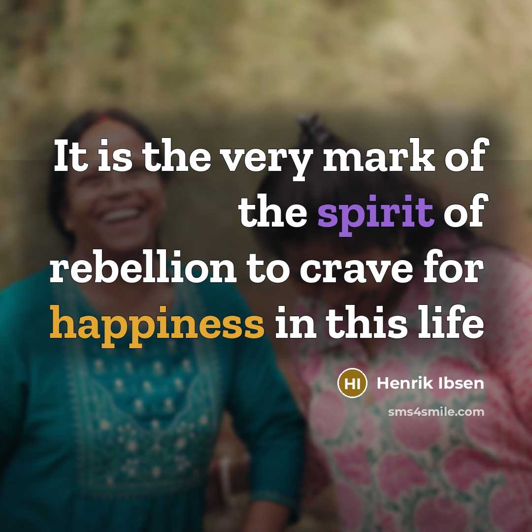 “It is the very mark of the spirit of rebellion…” quote by Henrik Ibsen
