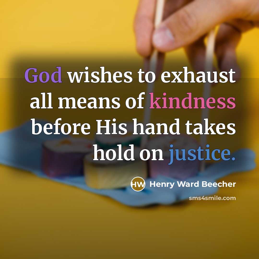 “God wishes to exhaust all means of kindness before His…” quote by Henry Ward Beecher