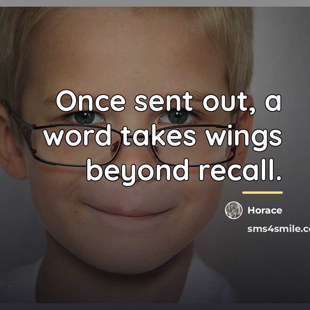 “Once sent out, a word takes wings beyond recall.…” quote by Horace