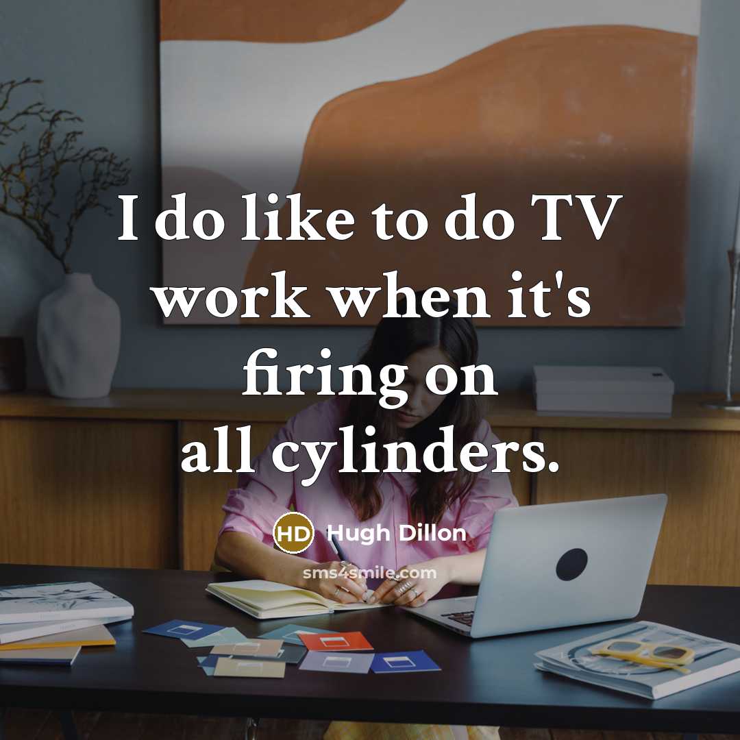 “I do like to do TV work when it's firing…” quote by Hugh Dillon