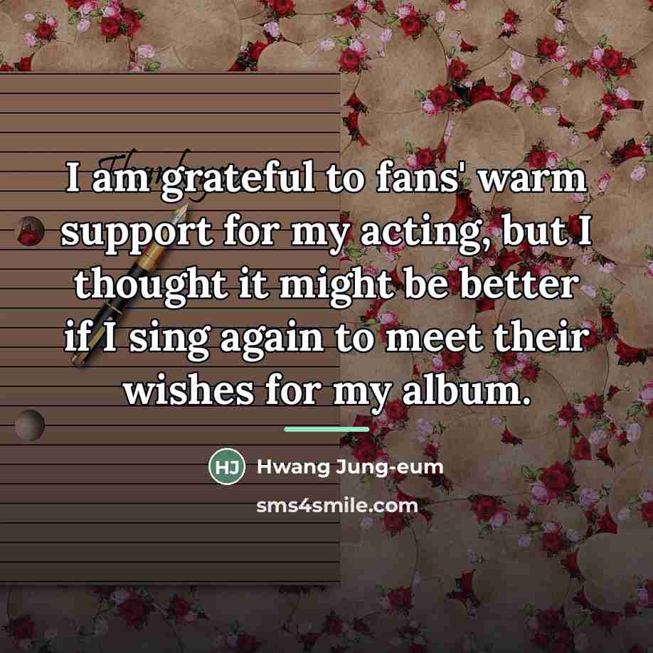 “I am grateful to fans' warm support for my acting,…” quote by Hwang Jung-eum