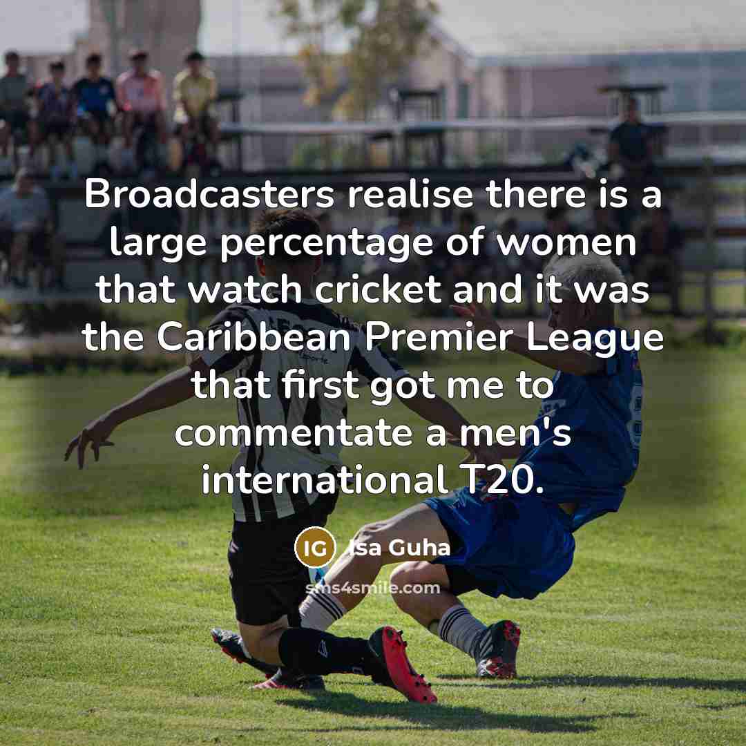 “Broadcasters realise there is a large percentage of women that…” quote by Isa Guha