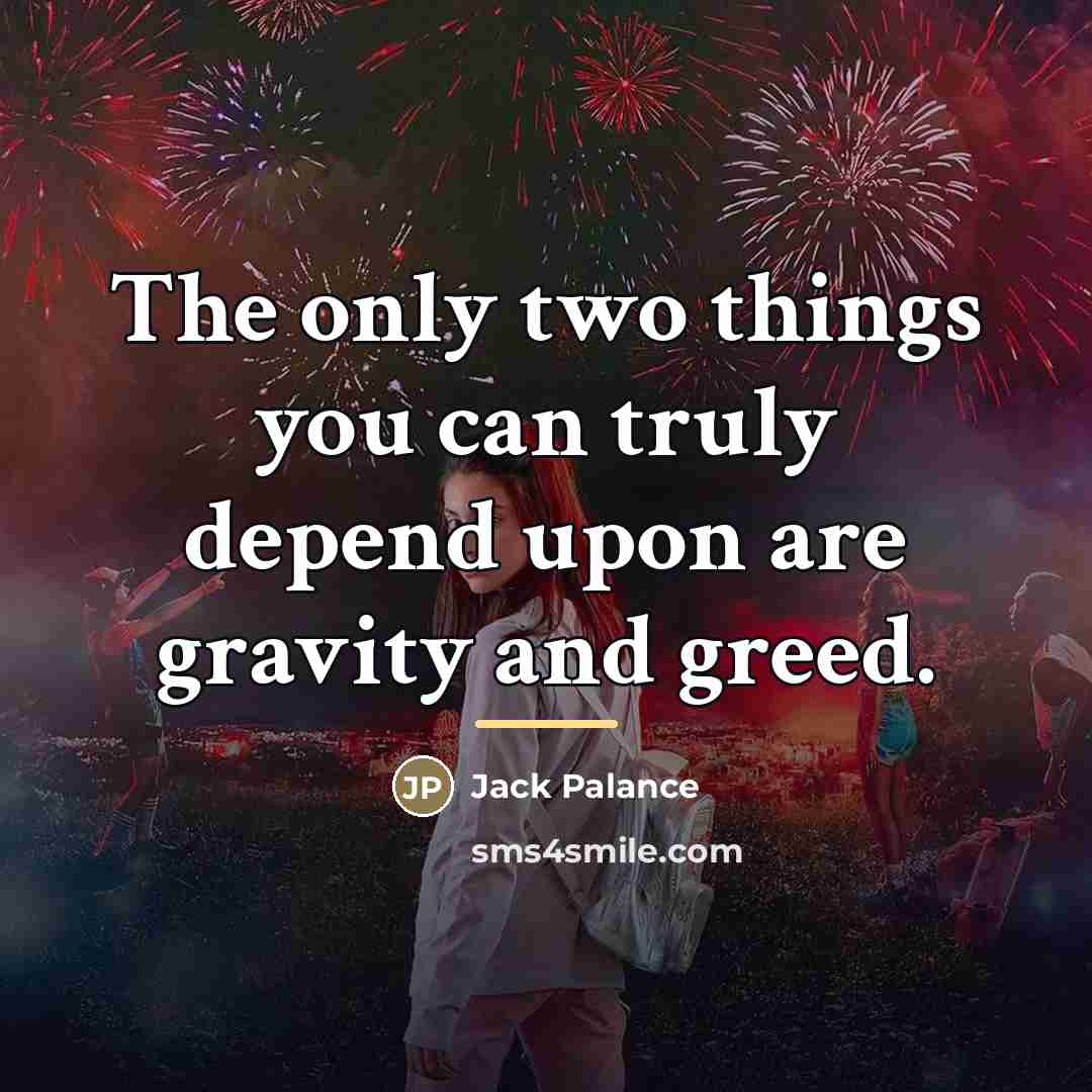 “The only two things you can truly depend upon are…” quote by Jack Palance