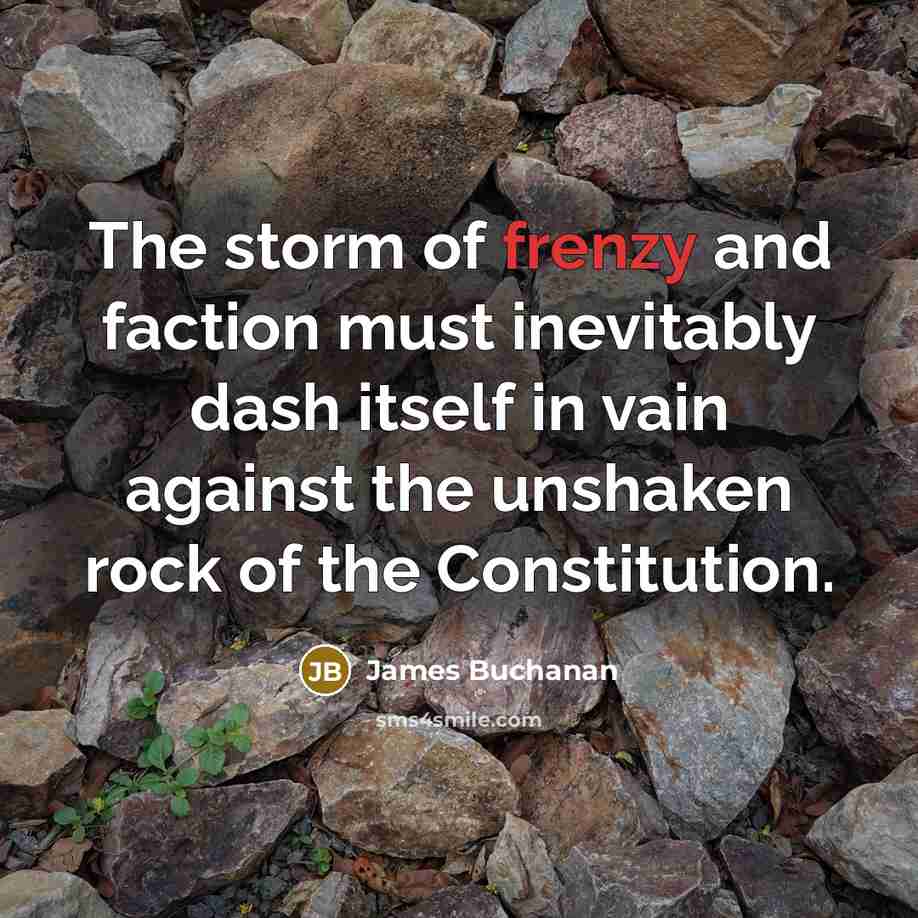 “The storm of frenzy and faction must inevitably dash itself…” quote by James Buchanan