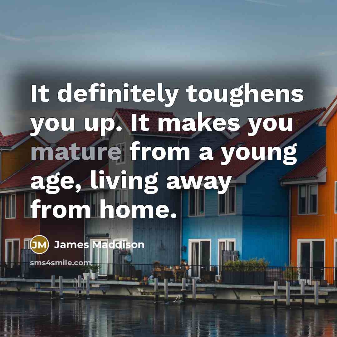 “It definitely toughens you up. It makes you mature from…” quote by James Maddison