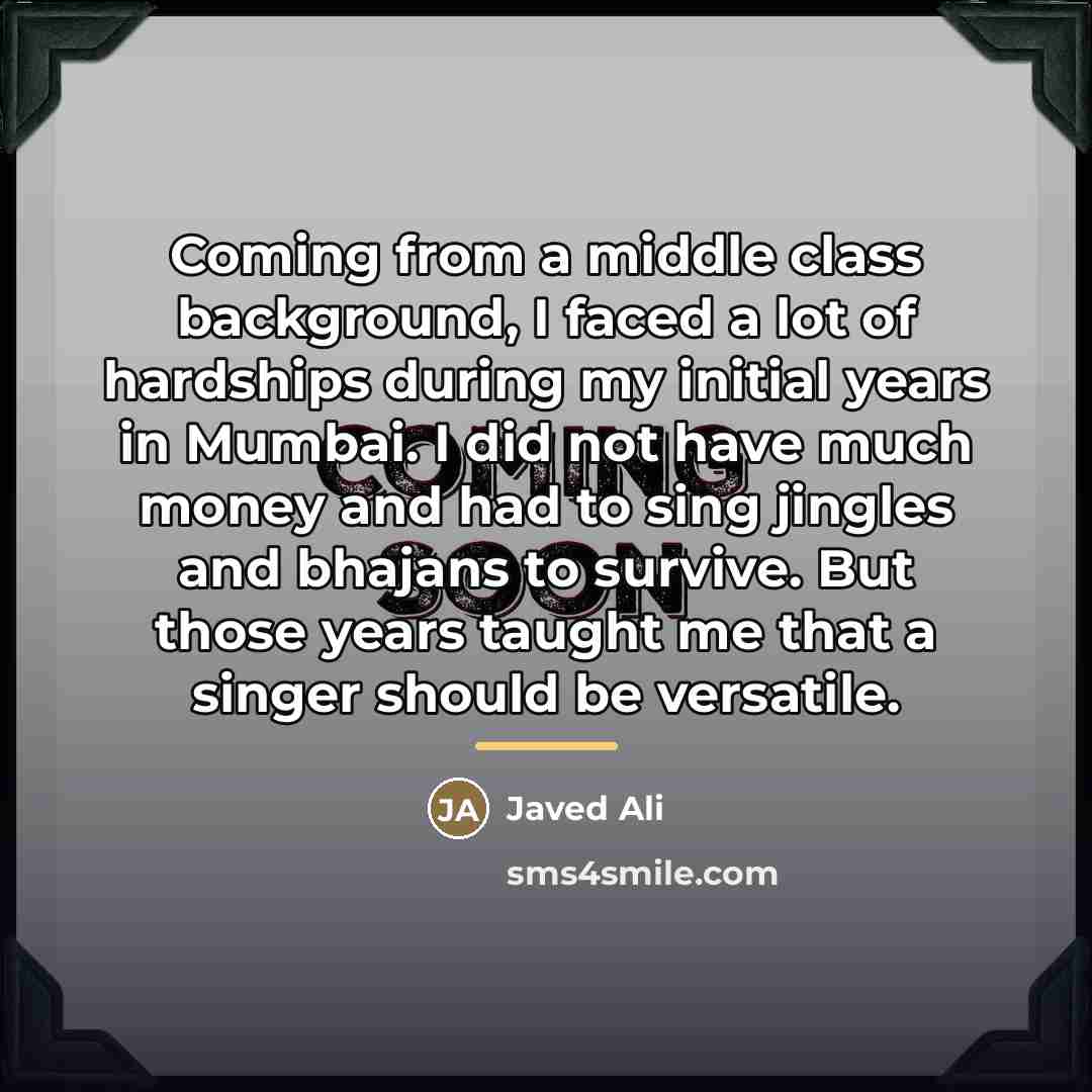 “Coming from a middle class background, I faced a lot…” quote by Javed Ali