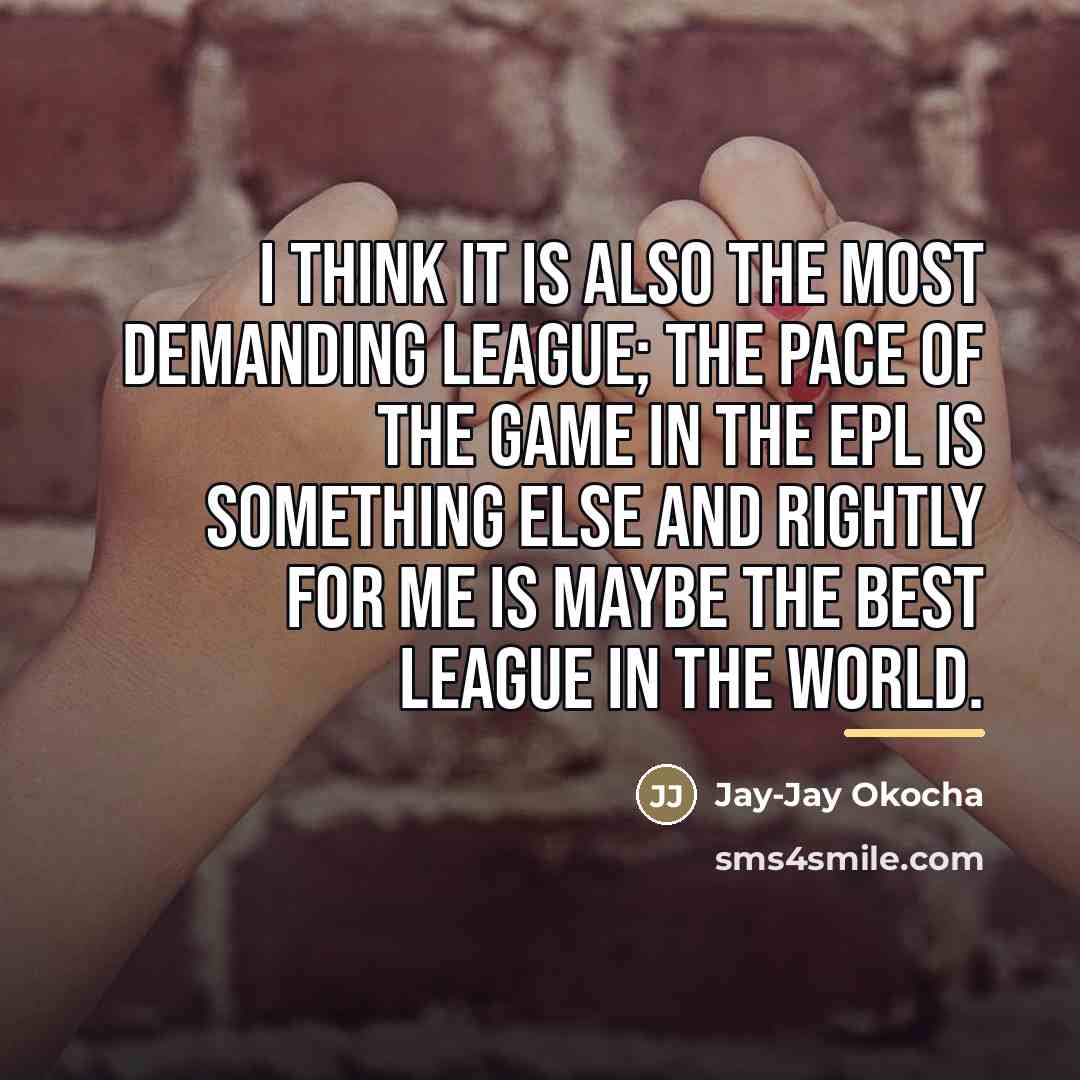 “I think it is also the most demanding league; the…” quote by Jay-Jay Okocha