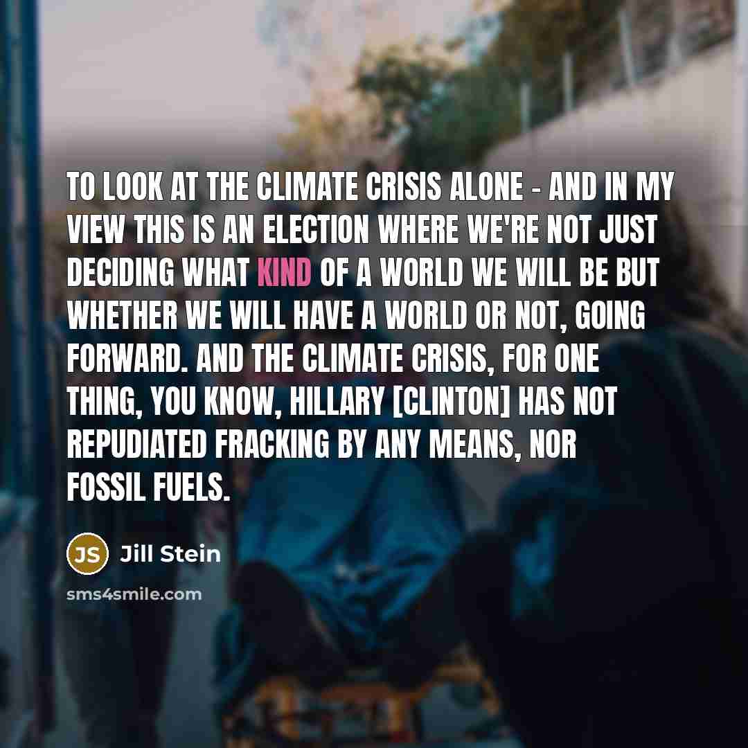 “To look at the climate crisis alone - and in…” quote by Jill Stein