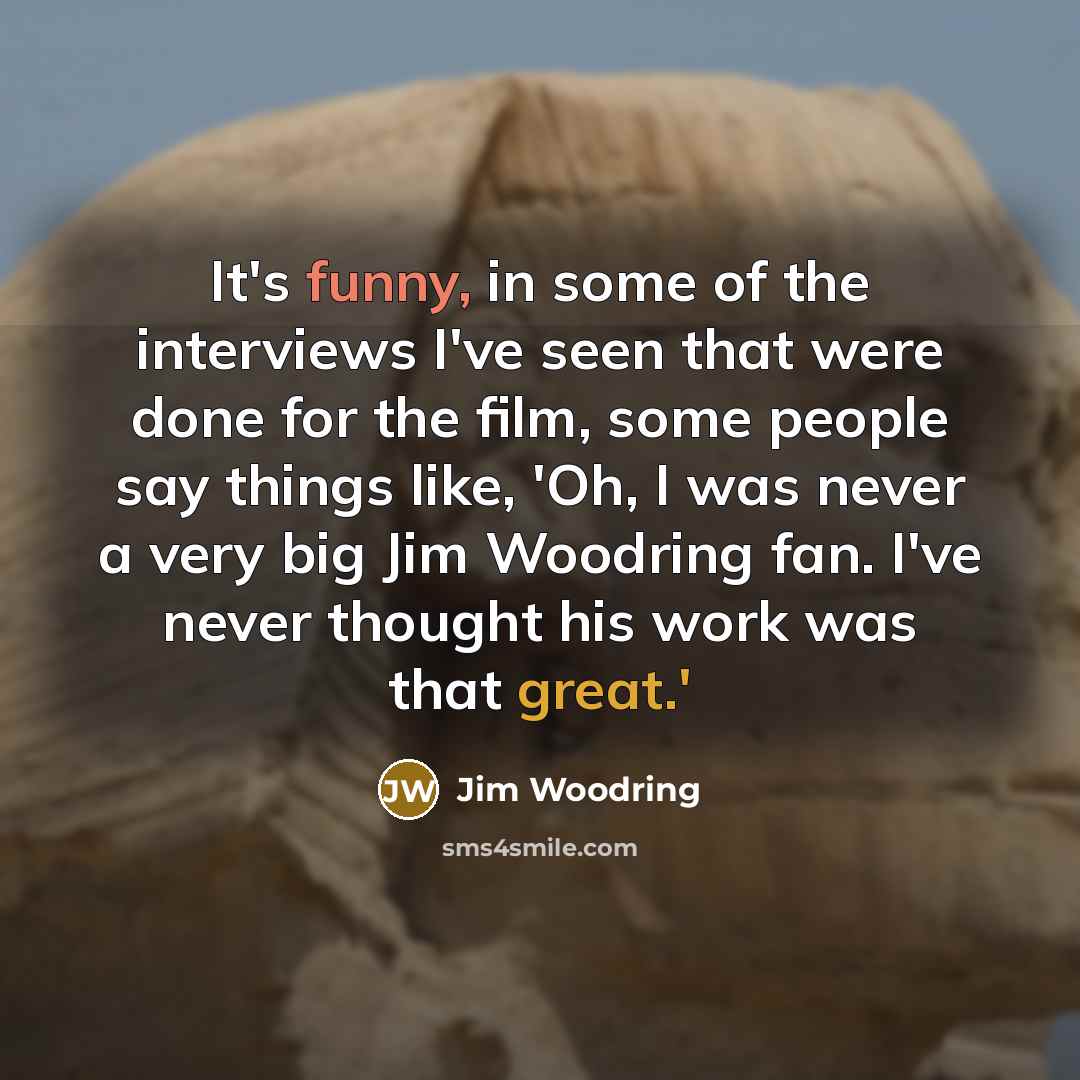 “It's funny, in some of the interviews I've seen that…” quote by Jim Woodring