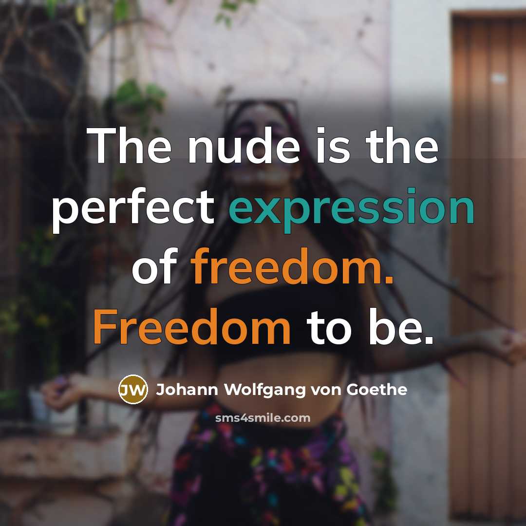“The nude is the perfect expression of freedom. Freedom to…” quote by Johann Wolfgang von Goethe