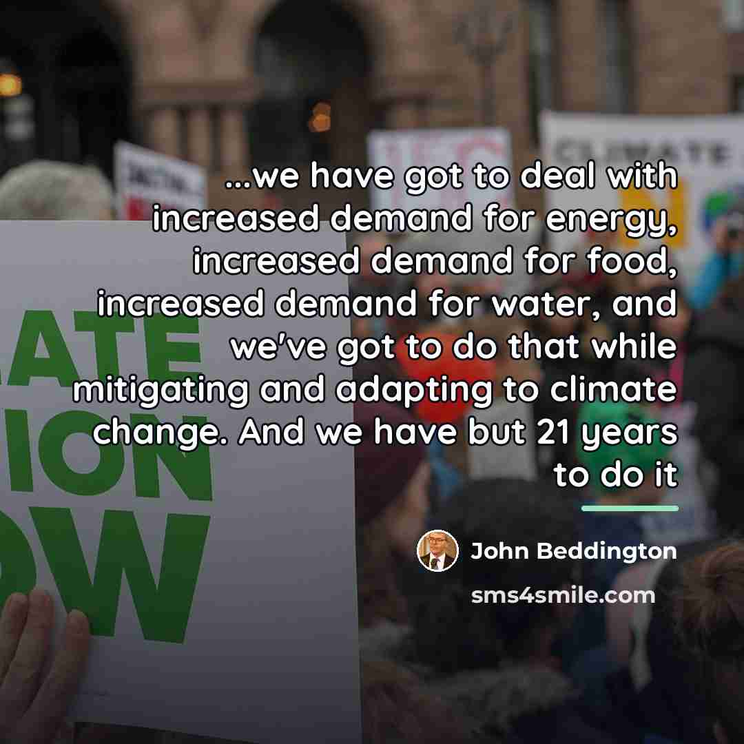 “...we have got to deal with increased demand for energy,…” quote by John Beddington
