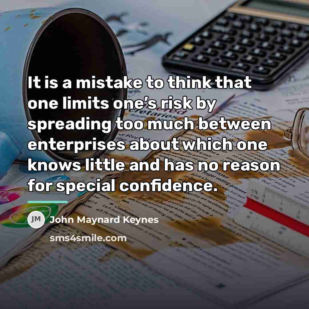 “It is a mistake to think that one limits one’s…” quote by John Maynard Keynes
