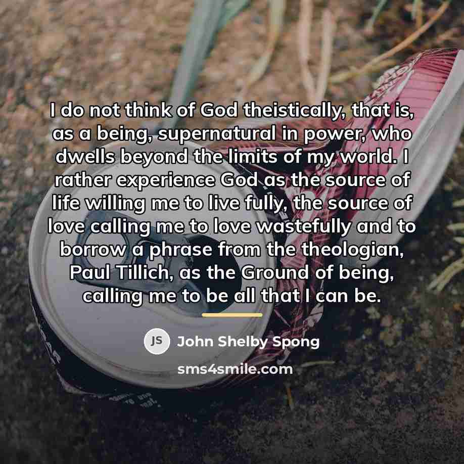 “I do not think of God theistically, that is, as…” quote by John Shelby Spong