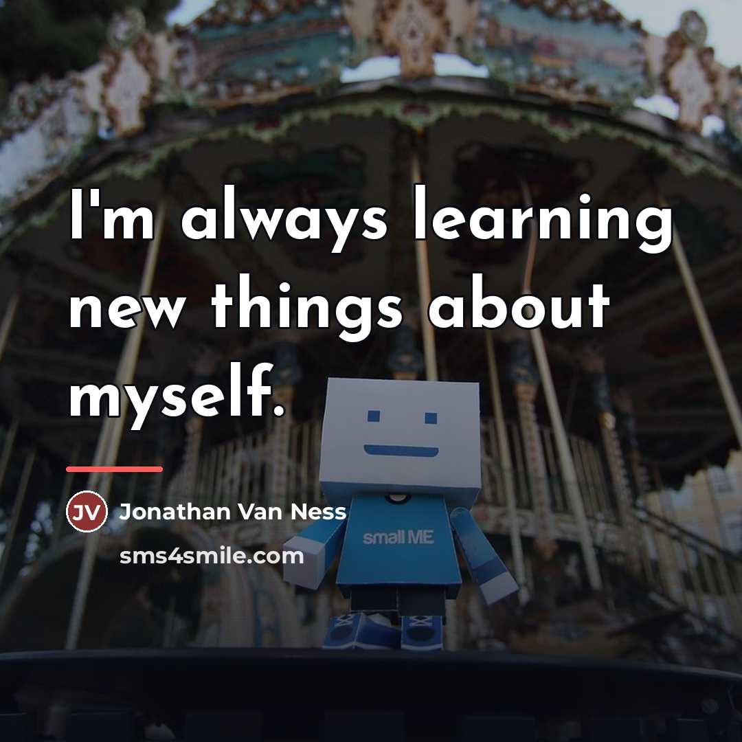 “I'm always learning new things about myself.…” quote by Jonathan Van Ness