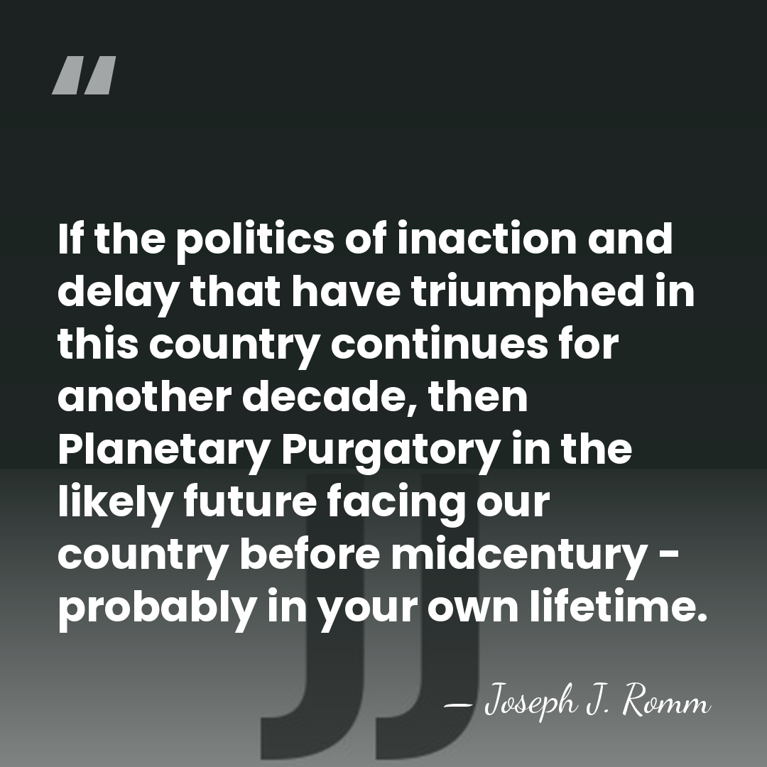 If the politics of inaction and delay that have triumphed in this&hellip; - Joseph J. Romm