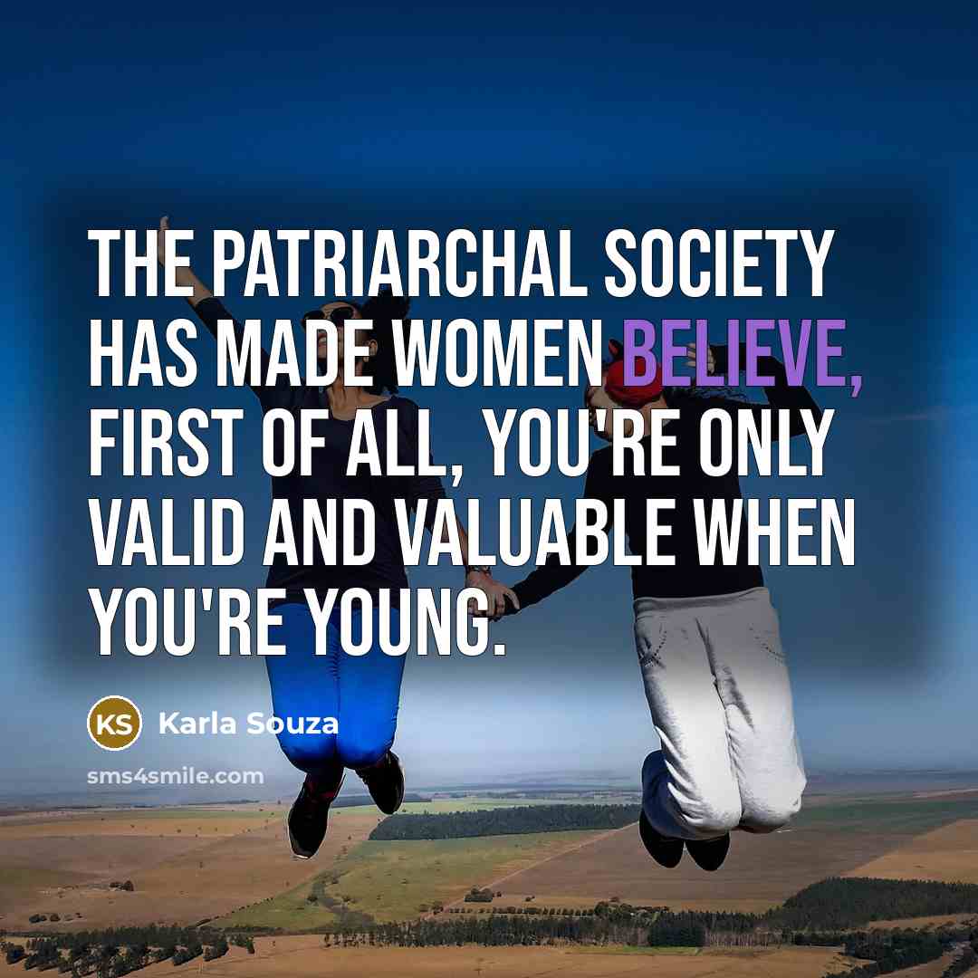 “The patriarchal society has made women believe, first of all,…” quote by Karla Souza