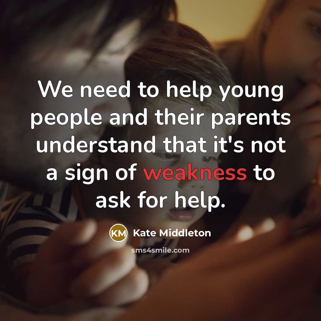 “We need to help young people and their parents understand…” quote by Kate Middleton