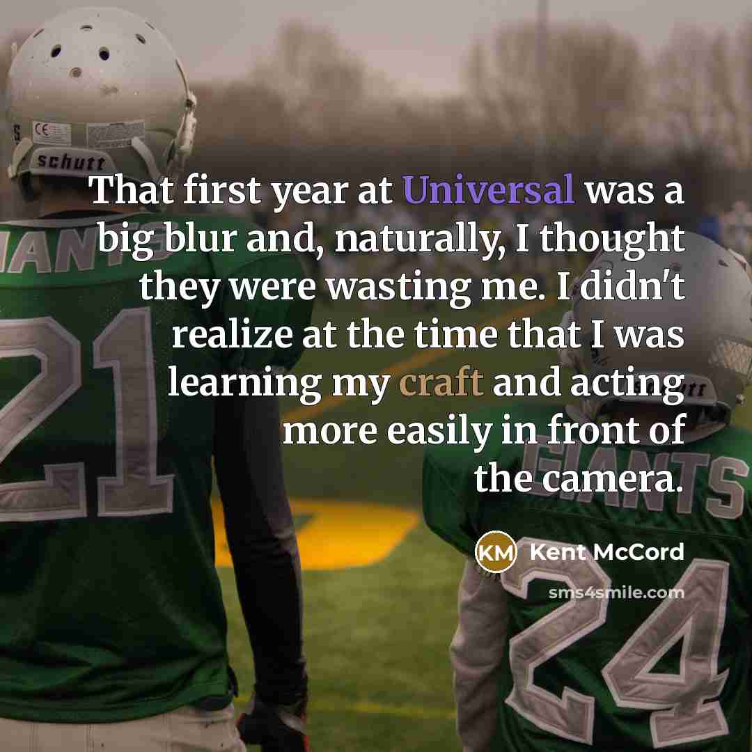 “That first year at Universal was a big blur and,…” quote by Kent McCord
