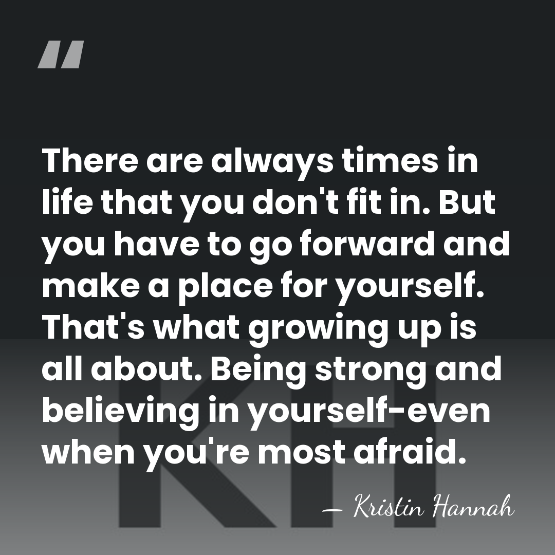 There are always times in life that you don't fit in. But&hellip; - Kristin Hannah