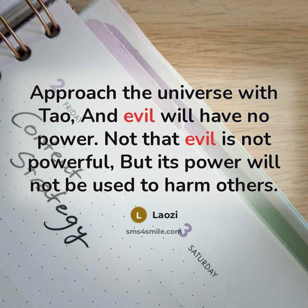 “Approach the universe with Tao, And evil will have no…” quote by Laozi