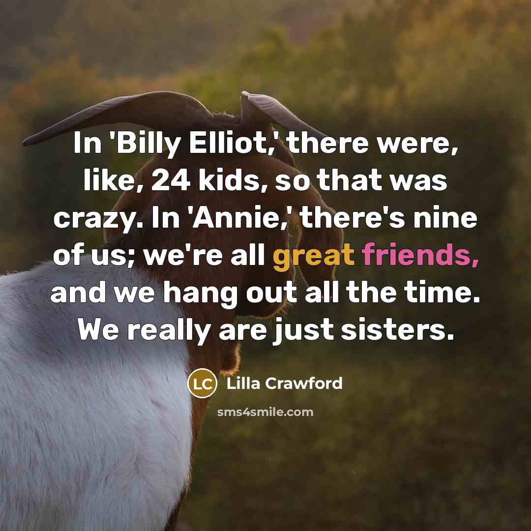 “In 'Billy Elliot,' there were, like, 24 kids, so that…” quote by Lilla Crawford