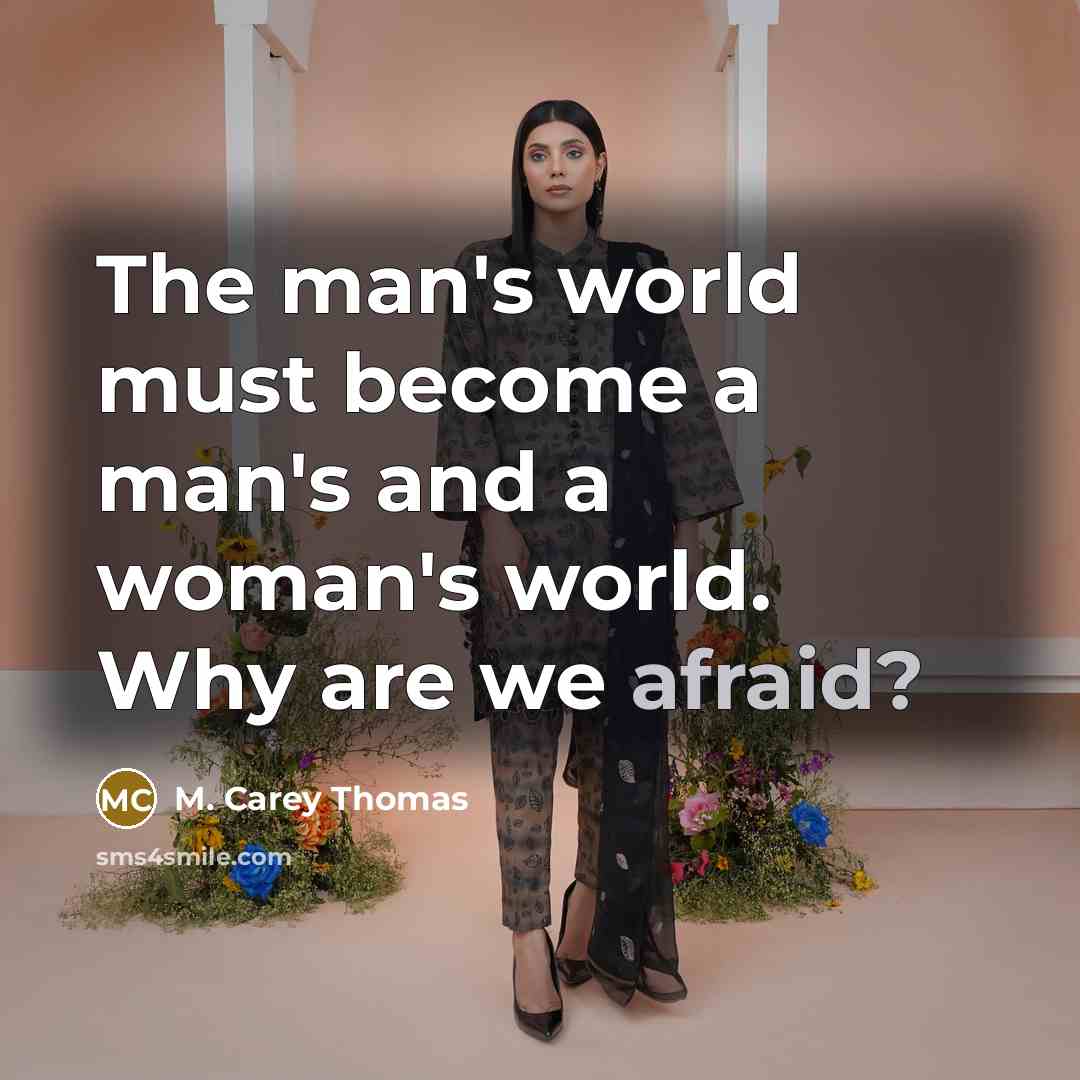“The man's world must become a man's and a woman's…” quote by M. Carey Thomas