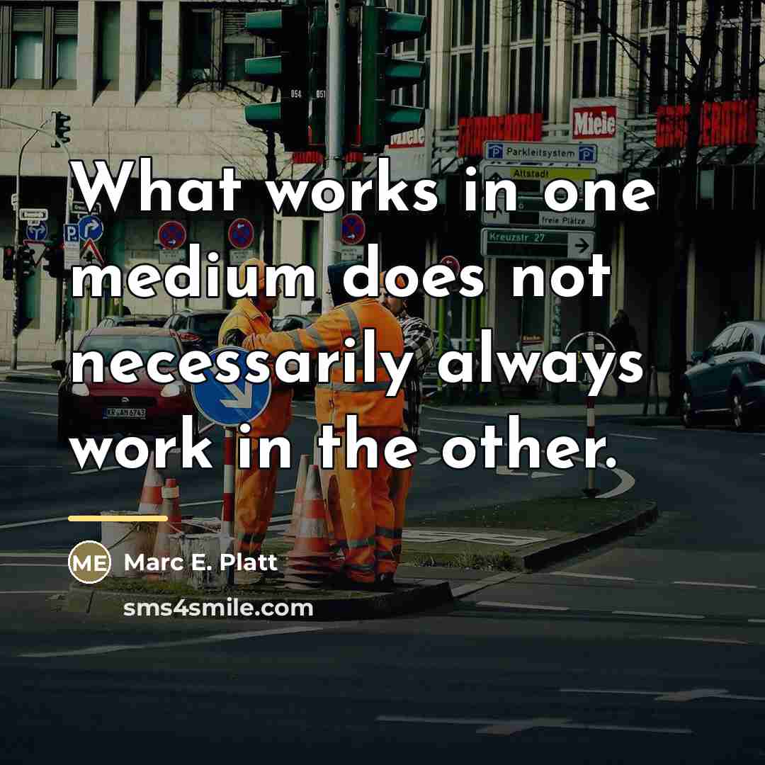 “What works in one medium does not necessarily always work…” quote by Marc E. Platt