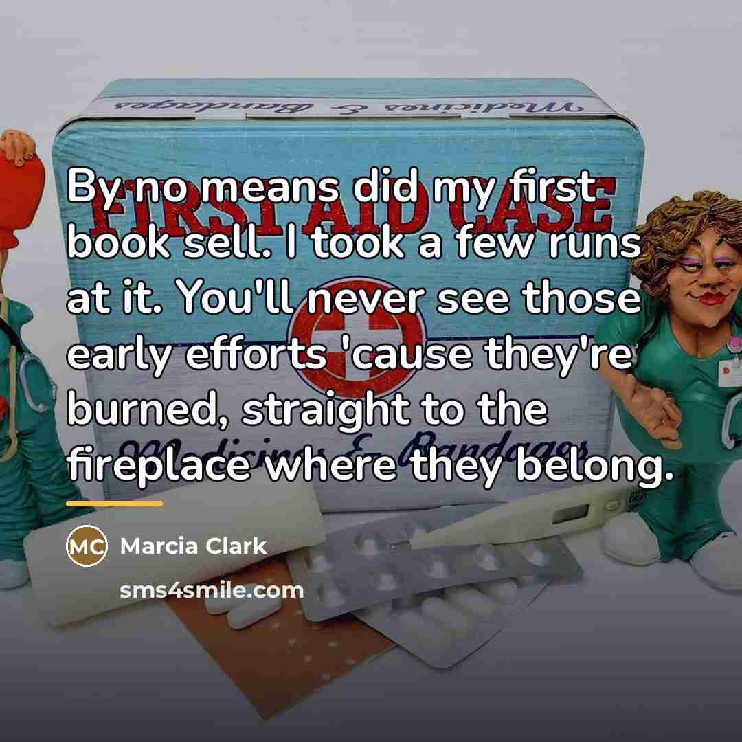 “By no means did my first book sell. I took…” quote by Marcia Clark
