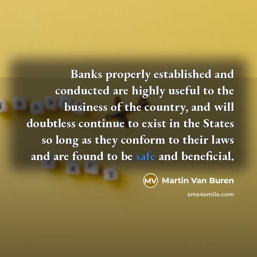 “Banks properly established and conducted are highly useful to the…” quote by Martin Van Buren