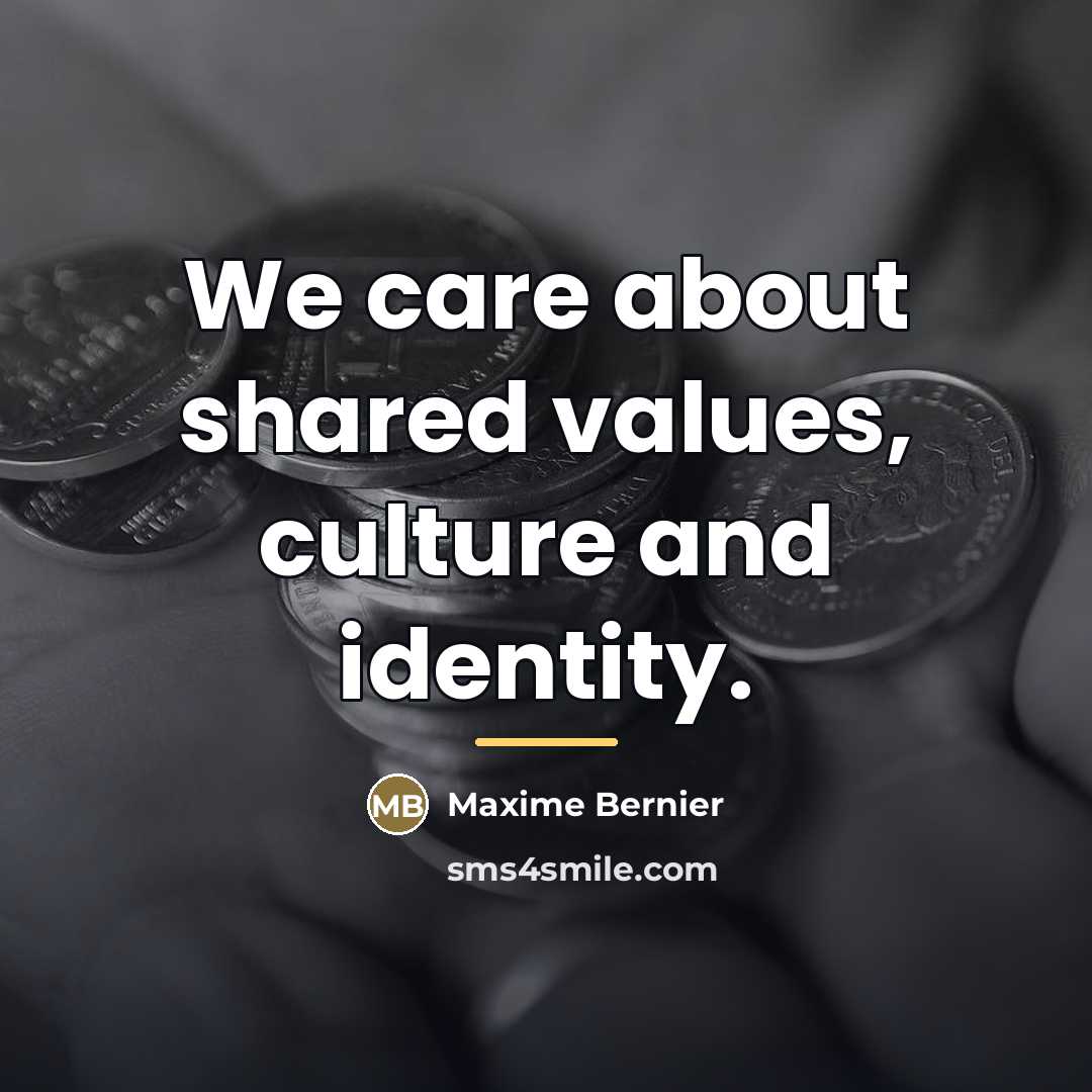 “We care about shared values, culture and identity.…” quote by Maxime Bernier