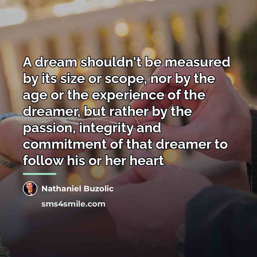 “A dream shouldn't be measured by its size or scope,…” quote by Nathaniel Buzolic