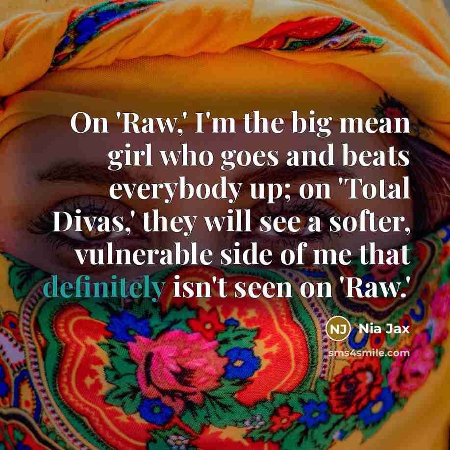 “On 'Raw,' I'm the big mean girl who goes and…” quote by Nia Jax