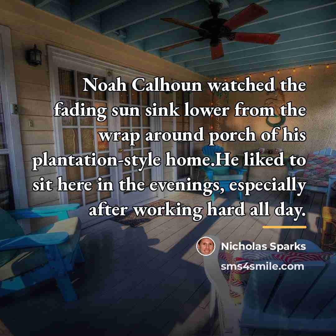 “Noah Calhoun watched the fading sun sink lower from the…” quote by Nicholas Sparks