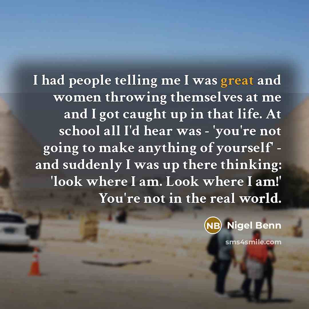“I had people telling me I was great and women…” quote by Nigel Benn