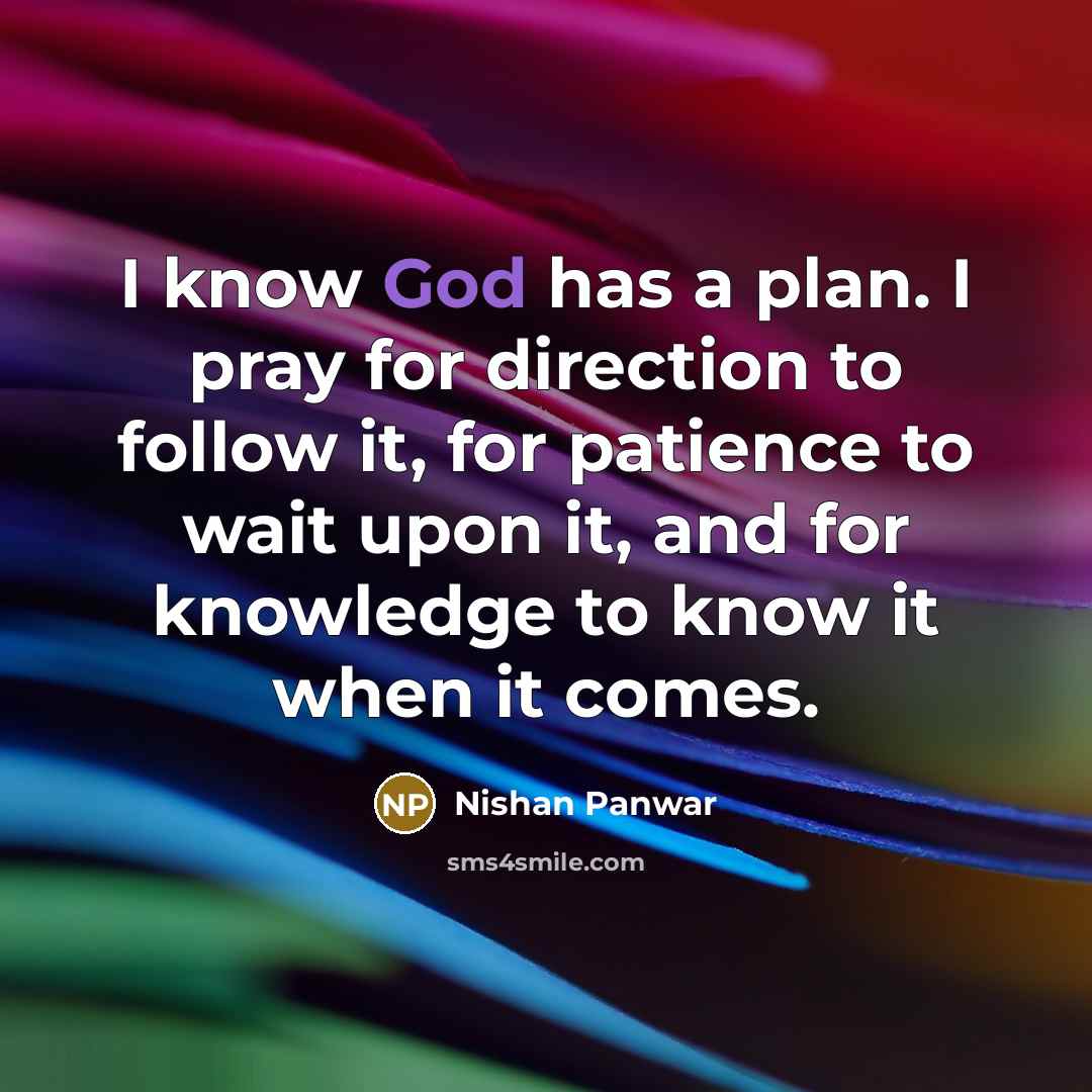 “I know God has a plan. I pray for direction…” quote by Nishan Panwar