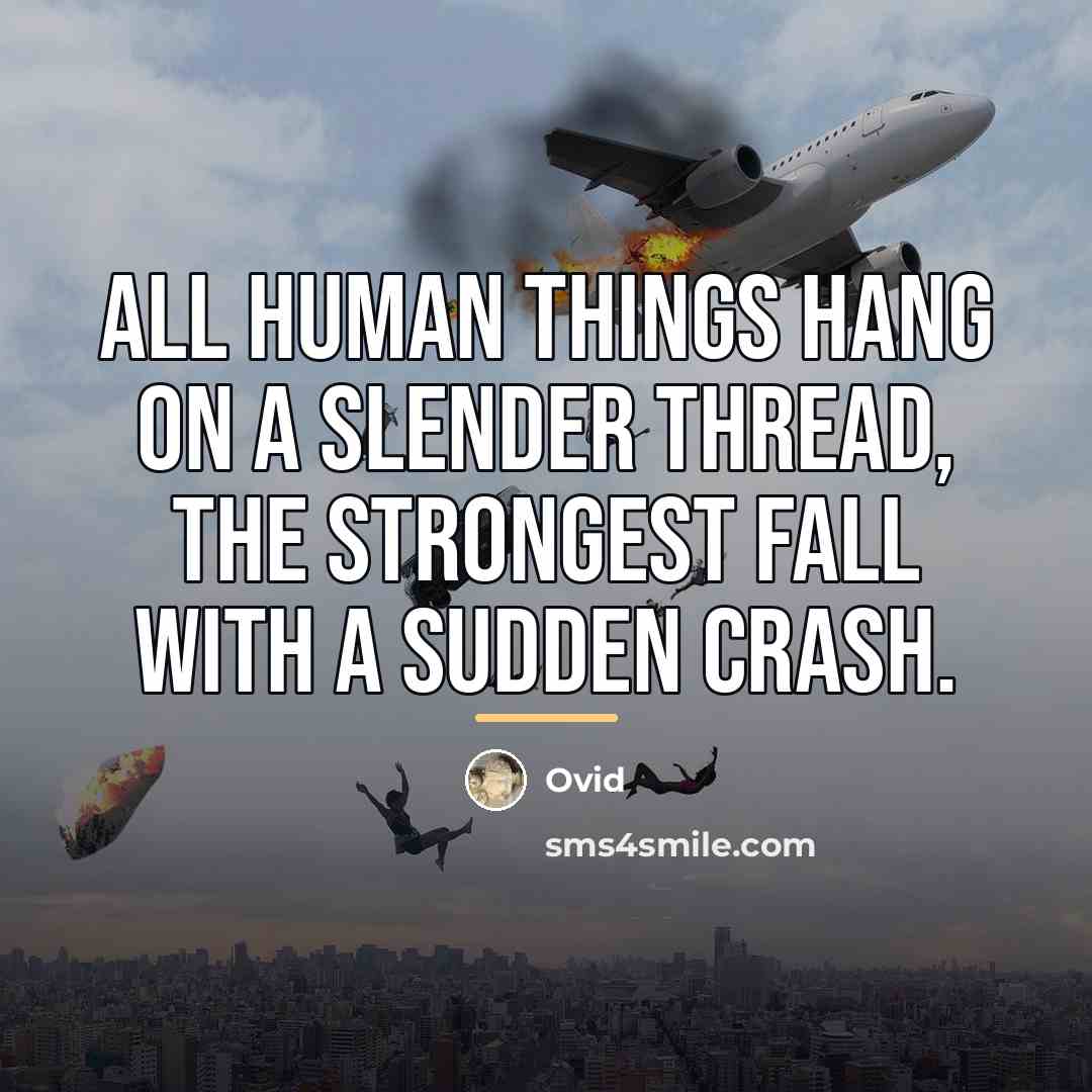 “All human things hang on a slender thread, the strongest…” quote by Ovid