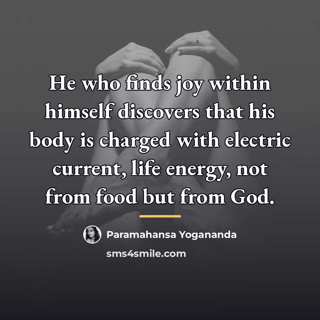 “He who finds joy within himself discovers that his body…” quote by Paramahansa Yogananda