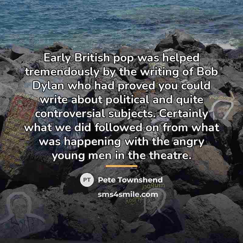 “Early British pop was helped tremendously by the writing of…” quote by Pete Townshend