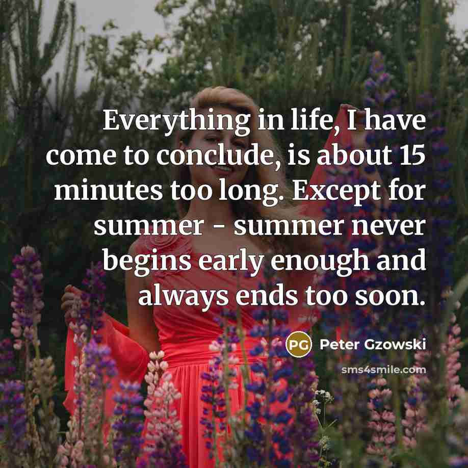 “Everything in life, I have come to conclude, is about…” quote by Peter Gzowski