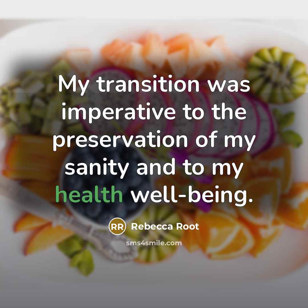 “My transition was imperative to the preservation of my sanity…” quote by Rebecca Root